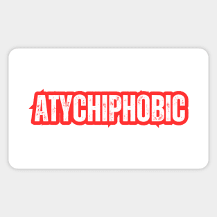 Atychiphobic Sticker